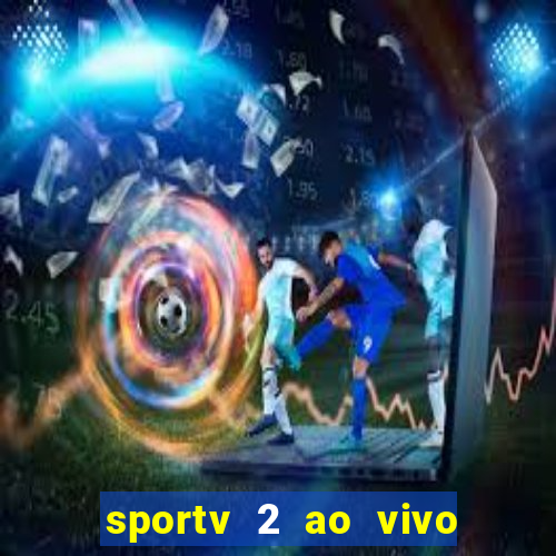 sportv 2 ao vivo mega canais